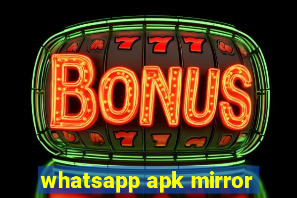 whatsapp apk mirror